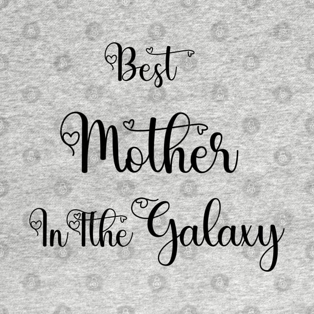 Best Mother In The Galaxy Tshirts 2022 by haloosh